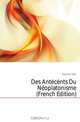 Des Antecents Du Neoplatonisme (French Edition), Decoster Vital 