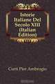 Istorie Italiane Del Secolo XIII (Italian Edition), Curti Pier Ambrogio 