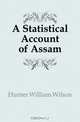 A Statistical Account of Assam, Hunter William Wilson 
