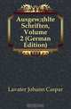 Ausgewahlte Schriften, Volume 2 (German Edition), Lavater Johann Caspar 