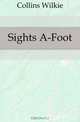 Sights A-Foot, Collins Wilkie 
