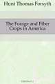 The Forage and Fiber Crops in America, Hunt Thomas Forsyth 