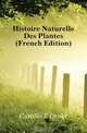 Histoire Naturelle Des Plantes (French Edition), Castillo E. Drake 
