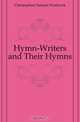 Hymn-Writers and Their Hymns, Christophers Samuel Woolcock 