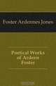 Poetical Works of Ardeen Foster, Foster Ardennes Jones 