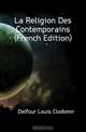 La Religion Des Contemporains (French Edition), Delfour Louis Clodomir 