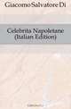 Celebrita Napoletane (Italian Edition), Salvatore Di Giacomo 