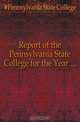 Report of the Pennsylvania State College for the Year ..., #Pennsylvania State College 