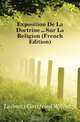 Exposition De La Doctrine Sur La Religion (French Edition), Leibnitz Gottfried Wilhelm 