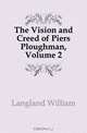 The Vision and Creed of Piers Ploughman, Volume 2, Langland William 