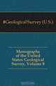 Monographs of the United States Geological Survey, Volume 8, U.S. Geological Survey 