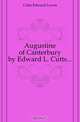 Augustine of Canterbury by Edward L. Cutts..., Cutts Edward Lewes 