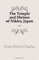 The Temple and Shrines of Nikko, Japan, Hope Robert Charles 