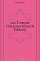 Les Torrents Glaciaires (French Edition), Kuss Henri 