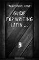 Guide for Writing Latin, Taylor Samuel Harvey 