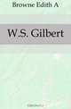 W.S. Gilbert, Browne Edith A 