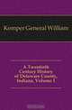 A Twentieth Century History of Delaware County, Indiana, Volume 1, Kemper General William 
