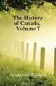 The History of Canada, Volume 7, William Kingsford 