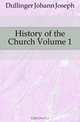 History of the Church Volume 1, Johann Joseph Ignaz von Dollinger 