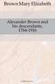 Alexander Brown and his descendants, 1764-1916, Brown Mary Elizabeth 