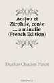 Acajou et Zirphile, conte a minutie (French Edition), Duclos Charles Pinot 