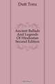Ancient Ballads And Legends Of Hindustan Second Edition, Dutt Toru 