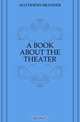 A BOOK ABOUT THE THEATER, MATHHEWS BRANDER 