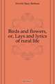 Birds and flowers, or, Lays and lyrics of rural life, Howitt Mary Botham 