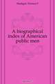A biographical index of American public men, Madigan Thomas F 