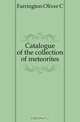 Catalogue of the collection of meteorites, Farrington Oliver C 