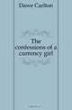 The confessions of a currency girl, Dawe Carlton 