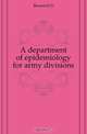 A department of epidemiology for army divisions, Brown O G 