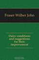 Dairy conditions and suggestions for their improvement, Fraser Wilber John 