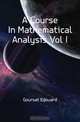 A Course In Mathematical Analysis Vol I, Goursat Edouard 