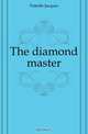 The diamond master, Futrelle Jacques 