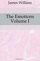 The Emotions Volume I, James William 