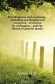 Development and evolution, including psychophysical evolution, evolution by orthoplasy, and the theory of genetic modes, H.W. Conn 