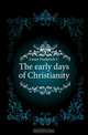 The early days of Christianity, Grant Frederick C 