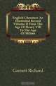 English Literature An Illustrated Record Volume II From The Age Of Henry VIII To The Age Of Milton, Garnett Richard 