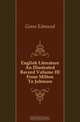 English Literature An Illustrated Record Volume III From Milton To Johnson, Gosse Edmund 
