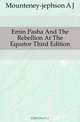 Emin Pasha And The Rebellion At The Equator Third Edition, Mounteney-jephson A J 