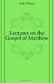 Lectures on the Gospel of Matthew, Kelly William 