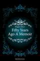 Fifty Years Ago A Memoir, Hogan John J. 