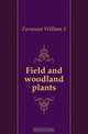 Field and woodland plants, William S. Furneaux 