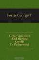 Great Violinists And Pianists Corelli To Paderewski, Ferris George T. 