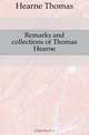 Remarks and collections of Thomas Hearne, Hearne Thomas 