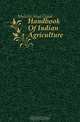 Handbook Of Indian Agriculture, Mukerji Niya Gopal 