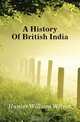 A History Of British India, Hunter William Wilson 