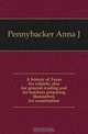 A history of Texas for schools, also for general reading and for teachers preparing themselves for examination, Pennybacker Anna J. 
