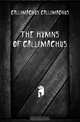 The hymns of Callimachus, Callimachus Callimachus 